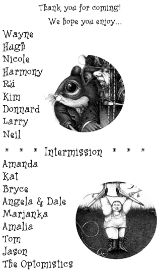 Performers: Wayne * Hugh * Nicole * Harmony * Ru * Kim * Donnard * Larry * Neil * Amanda * Kat * Bryce * Angela + Dale * Marjanka * Amalia * Tom * Jason * The Optomistics