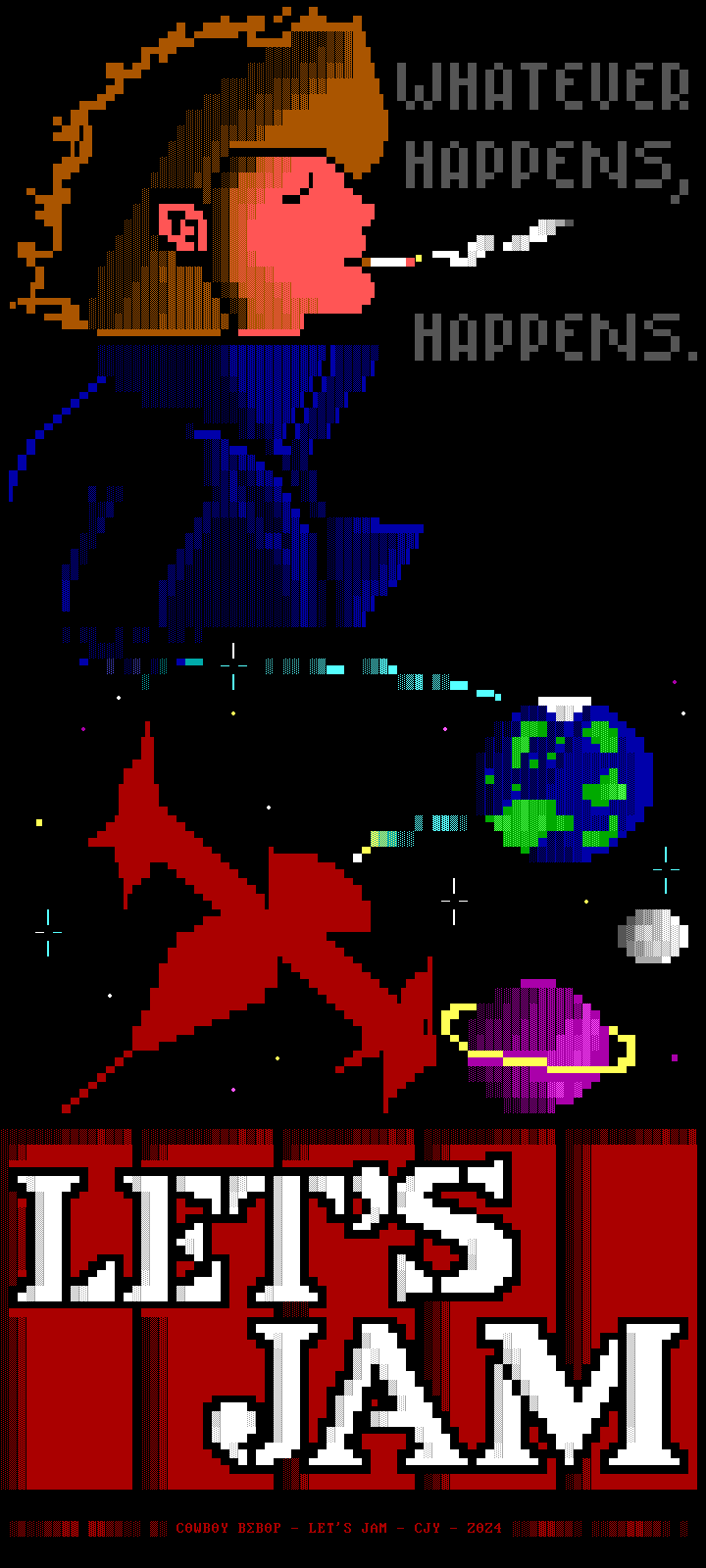 A big-haired man sits back, smoking a cigarette and saying Whatever happens, happens... beneath him, a spaceship in red flies in space with planets behind it.  Underneath it all, industrial white letters read Let s Jam against a red backdrop.